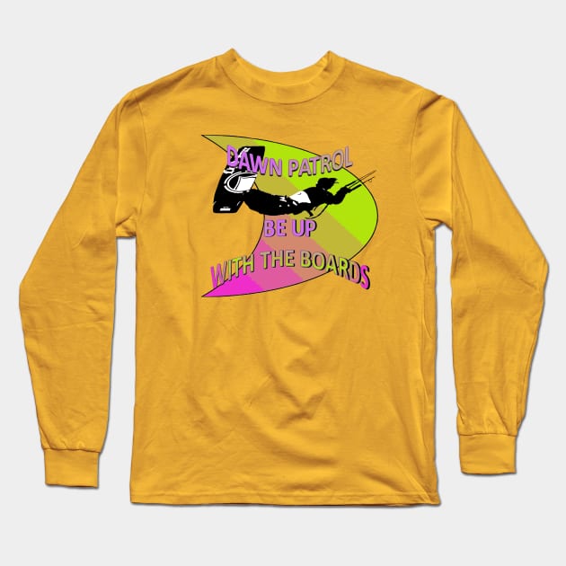 Freestyle Kitesurfer Be Up With The Boards Fun Pun Long Sleeve T-Shirt by taiche